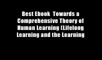 Best Ebook  Towards a Comprehensive Theory of Human Learning (Lifelong Learning and the Learning
