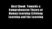 Best Ebook  Towards a Comprehensive Theory of Human Learning (Lifelong Learning and the Learning