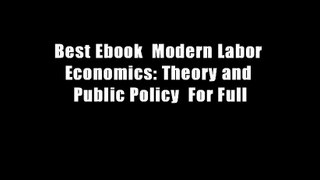 Best Ebook  Modern Labor Economics: Theory and Public Policy  For Full