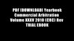 PDF [DOWNLOAD] Yearbook Commercial Arbitration Volume XXXV 2010 (CRC) Rev TRIAL EBOOK