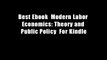Best Ebook  Modern Labor Economics: Theory and Public Policy  For Kindle