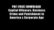 PDF [FREE] DOWNLOAD  Capital Offenses: Business Crime and Punishment in America s Corporate Age