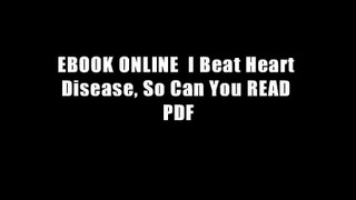 EBOOK ONLINE  I Beat Heart Disease, So Can You READ PDF
