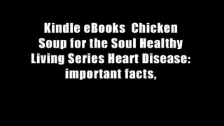 Kindle eBooks  Chicken Soup for the Soul Healthy Living Series Heart Disease: important facts,