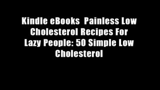 Kindle eBooks  Painless Low Cholesterol Recipes For Lazy People: 50 Simple Low Cholesterol