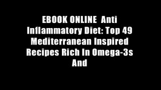 EBOOK ONLINE  Anti Inflammatory Diet: Top 49 Mediterranean Inspired Recipes Rich In Omega-3s And