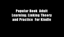 Popular Book  Adult Learning: Linking Theory and Practice  For Kindle