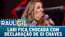 Lari fica chocada com declaração de Gi Chaves