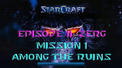 Starcraft Mass Recall - Hard Difficulty - Episode II: Zerg - Mission 1: Among the Ruins