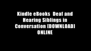 Kindle eBooks  Deaf and Hearing Siblings in Conversation [DOWNLOAD] ONLINE