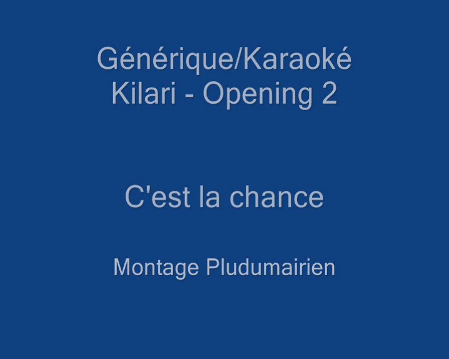 Générique - Kilari- C'est la chance - Opening 2