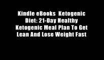 Kindle eBooks  Ketogenic Diet: 21-Day Healthy Ketogenic Meal Plan To Get Lean And Lose Weight Fast