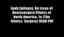 Epub Epilepsy, An Issue of Neurosurgery Clinics of North America, 1e (The Clinics: Surgery) READ PDF