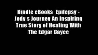 Kindle eBooks  Epilepsy - Jody s Journey An Inspiring True Story of Healing With The Edgar Cayce