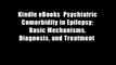 Kindle eBooks  Psychiatric Comorbidity in Epilepsy: Basic Mechanisms, Diagnosis, and Treatment