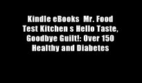 Kindle eBooks  Mr. Food Test Kitchen s Hello Taste, Goodbye Guilt!: Over 150 Healthy and Diabetes