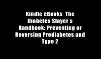 Kindle eBooks  The Diabetes Slayer s Handbook: Preventing or Reversing Prediabetes and Type 2
