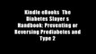 Kindle eBooks  The Diabetes Slayer s Handbook: Preventing or Reversing Prediabetes and Type 2