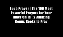 Epub Prayer | The 100 Most Powerful Prayers for Your Inner Child | 2 Amazing Bonus Books to Pray