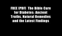 FREE [PDF]  The Bible Cure for Diabetes: Ancient Truths, Natural Remedies and the Latest Findings