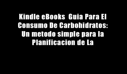 Kindle eBooks  Guia Para El Consumo De Carbohidratos: Un metodo simple para la Planificacion de La