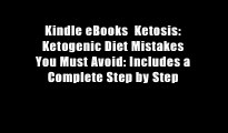 Kindle eBooks  Ketosis: Ketogenic Diet Mistakes You Must Avoid: Includes a Complete Step by Step