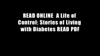 READ ONLINE  A Life of Control: Stories of Living with Diabetes READ PDF