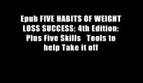 Epub FIVE HABITS OF WEIGHT LOSS SUCCESS; 4th Edition: Plus Five Skills   Tools to help Take it off