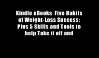 Kindle eBooks  Five Habits of Weight-Loss Success: Plus 5 Skills and Tools to help Take it off and