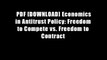 PDF [DOWNLOAD] Economics in Antitrust Policy: Freedom to Compete vs. Freedom to Contract