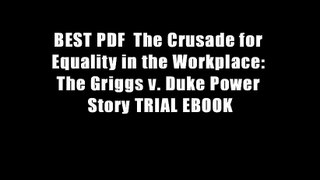 BEST PDF  The Crusade for Equality in the Workplace: The Griggs v. Duke Power Story TRIAL EBOOK