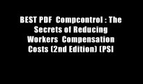 BEST PDF  Compcontrol : The Secrets of Reducing Workers  Compensation Costs (2nd Edition) (PSI