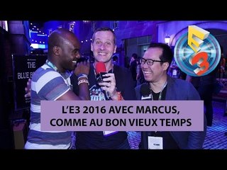 E3 2016 - Marcus, le retour !