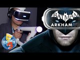 E3 2016 - Que vaut BATMAN ARKHAM VR ?