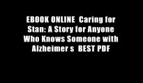 EBOOK ONLINE  Caring for Stan: A Story for Anyone Who Knows Someone with Alzheimer s  BEST PDF