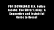PDF [DOWNLOAD] R.N. Hollye Jacobs: The Silver Lining : A Supportive and Insightful Guide to Breast