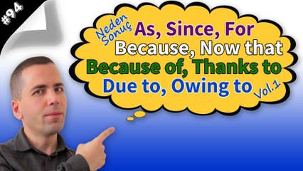 As, Since, Because, Now that & Due to, Owing to, Because of Kullanımı #94