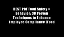 BEST PDF Food Safety = Behavior: 30 Proven Techniques to Enhance Employee Compliance (Food
