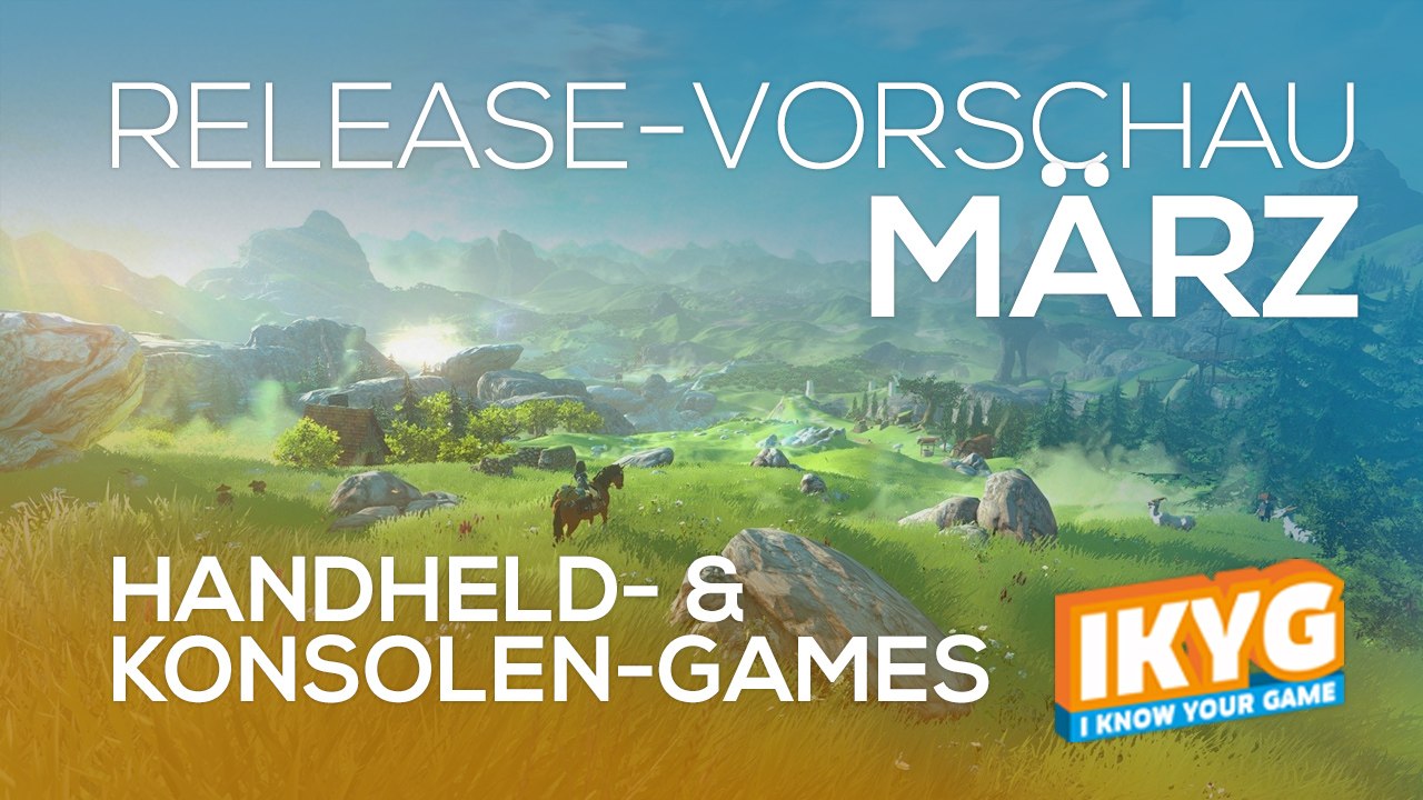 Games-Release-Vorschau - März 2017 - Handheld & Konsole // powered by Konsolenschnäppchen.de