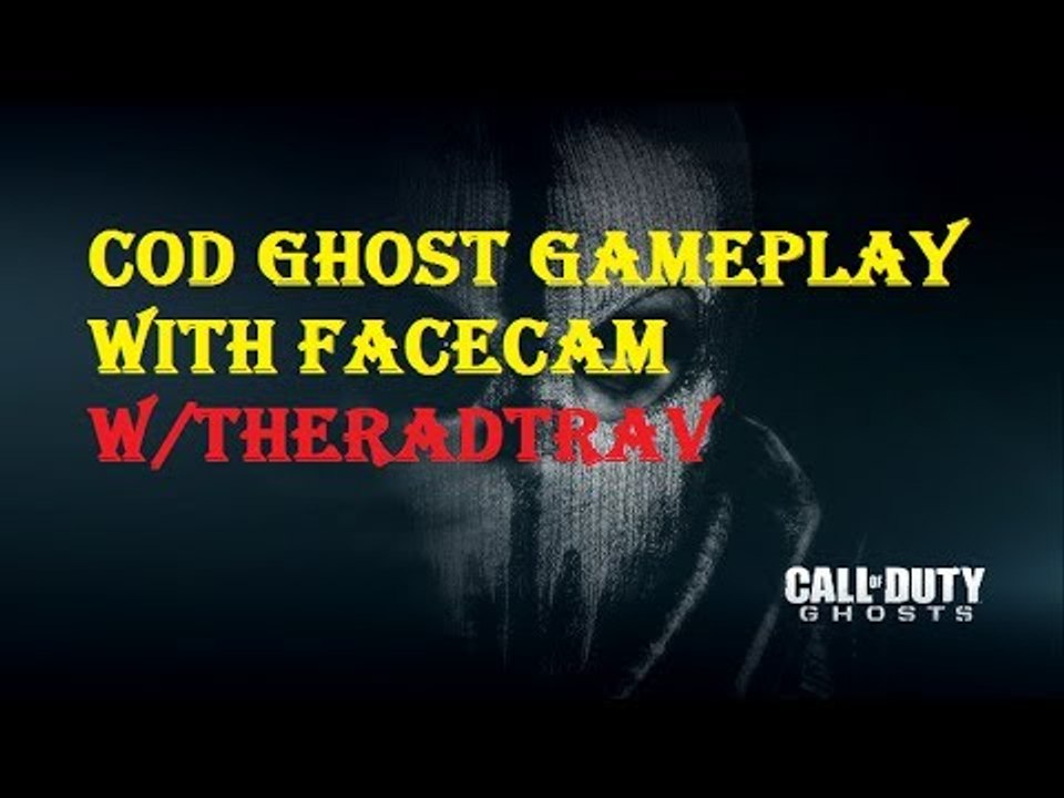 Cod Ghost With Facecam W/ TheRadTrav