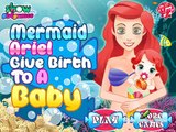 DISNEY PRINCESS ARIEL - THE LITTLE MERMAID ARIEL GIVE BIRTH TO A BABY - DISNEY GAMES FOR B