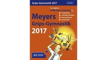 Meyers Grips-Gymnastik - Kalender 2017: Das tägliche 5-Minuten-Training für Gedächtnis, schnelles Denken, Konzentration,