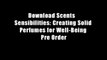 Download Scents   Sensibilities: Creating Solid Perfumes for Well-Being Pre Order