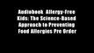 Audiobook  Allergy-Free Kids: The Science-Based Approach to Preventing Food Allergies Pre Order
