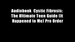Audiobook  Cystic Fibrosis: The Ultimate Teen Guide (It Happened to Me) Pre Order