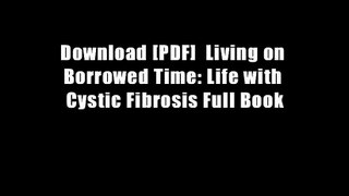 Download [PDF]  Living on Borrowed Time: Life with Cystic Fibrosis Full Book