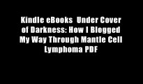 Kindle eBooks  Under Cover of Darkness: How I Blogged My Way Through Mantle Cell Lymphoma PDF