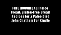 FREE [DOWNLOAD] Paleo Bread: Gluten-Free Bread Recipes for a Paleo Diet John Chatham For Kindle