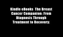 Kindle eBooks  The Breast Cancer Companion: From Diagnosis Through Treatment to Recovery: