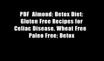 PDF  Almond: Detox Diet: Gluten Free Recipes for Celiac Disease, Wheat Free   Paleo Free; Detox